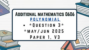 Additional mathematics 0606 Topic Polynomial Question3 May/Jun 2025 Paper 1 V3