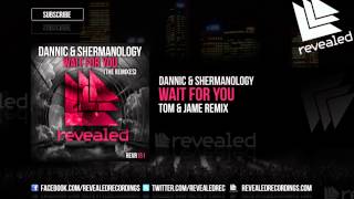 Dannic & Shermanology - Wait For You (Tom & Jame Remix) [OUT NOW!] Resimi
