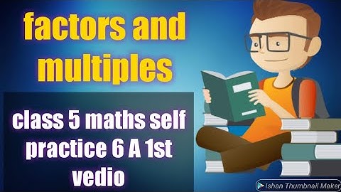 Class 5 maths | Ch no. 6 | factors and multiples| self practice 6A