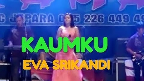 KAUMKU - ELVY SUKAESIH - (Cover) EVA SRIKANDI - RAMA MUSIC JEPARA
