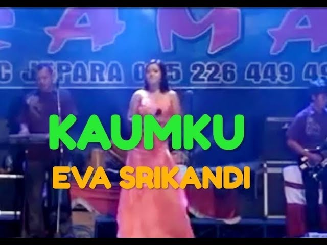 KAUMKU - ELVY SUKAESIH - (Cover) EVA SRIKANDI - RAMA MUSIC JEPARA class=