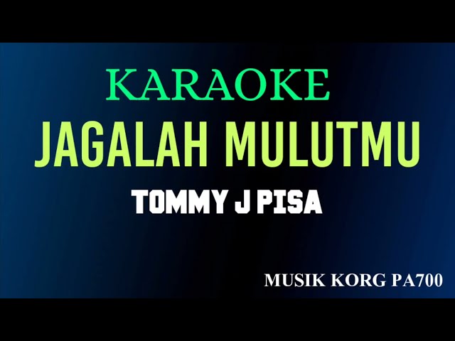 JAGALAH MULUTMU - TOMMY J PISA || KARAOKE DANGDUT LAWAS + LIRICK || KORG PA700 class=