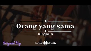 Orang Yang Sama – Virgoun KARAOKE AKUSTIK - ORIGINAL KEY