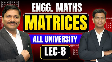 MATRICES LEC 8: ENGINEERING MATHS 1 ALL UNIVERSITY | FIRST YEAR SEM 1 | DINESH SIR ENGINEERING