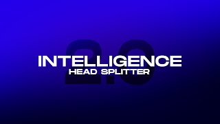 HEAD SPLITTER - Intelligence 2.0