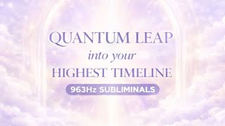 963Hz Subliminals Quantum Leap • Gentle Soundscape for Timeline Alignment