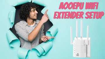 AOOEPU WiFi Extender Setup | Signal Booster Installation