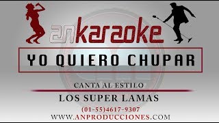 Miniatura de "YO QUIERO CHUPAR - SUPER LAMAS - KARAOKE COMPLETO"