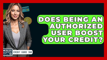 Does Being An Authorized User Boost Your Credit? - CreditGuide360.com