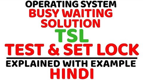 Test Set and Lock (TSL) l Busy Waiting Solution l Operating System l Explained with Example in Hindi