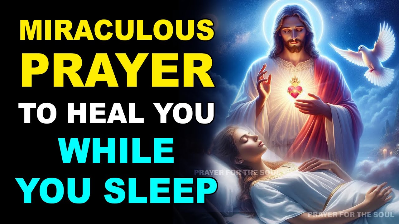 MIRACULOUS PRAYER BEFORE SLEEP TO HEAL WHILE YOU REST