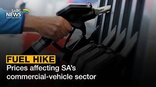 Fuel Hike | Prices affecting SA’s commercial-vehicle sector