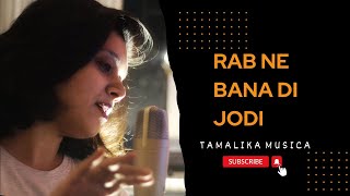 Tujhme Rab Dikhta Hain  Tamalika A