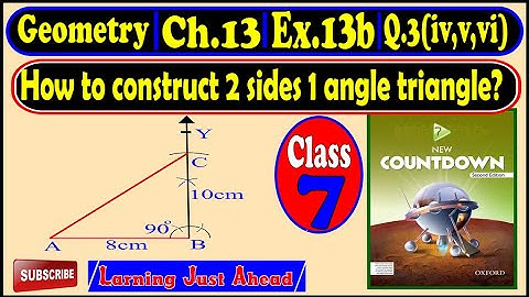 How to construct 2 sides and 1 angle triangle? |Ch.13 |Ex. 13b |Q.3(iv,v,vi) |Lec. 2 New Countdown 7