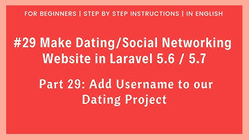 #29 Dating/Social Networking in Laravel 5.6 / 5.7 | Add Username to our Dating Project