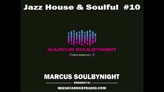 Jazz House &amp; Soulful  #10    Marcus Soulbynight