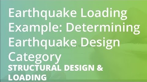 Earthquake Loading Example: Determining Earthquake Design Category | Structural Design & Loading