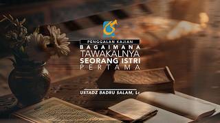 [PK] Bagaimana Tawakalnya Seorang Istri Pertama - Ust Badru Salam, Lc