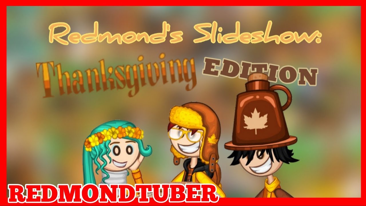 🍁🍂 ~~ Redmond's Slideshow: Thanksgiving Edition ~~🍂🍁 | Papa Louie Pals