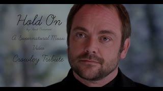 Hold On - A Supernatural Music Video (Crowley Tribute)