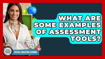 What Are Some Examples Of Assessment Tools? - Special Education Learning