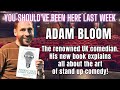 You shouldve been here last week  s2 ep10 adam bloom interview