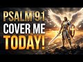 Psalm 91 Prayer for Protection — God Covers You Today (Peace &amp; Safety)