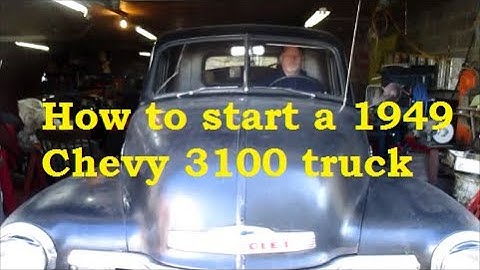 How I start a 1949 Chevy 3100