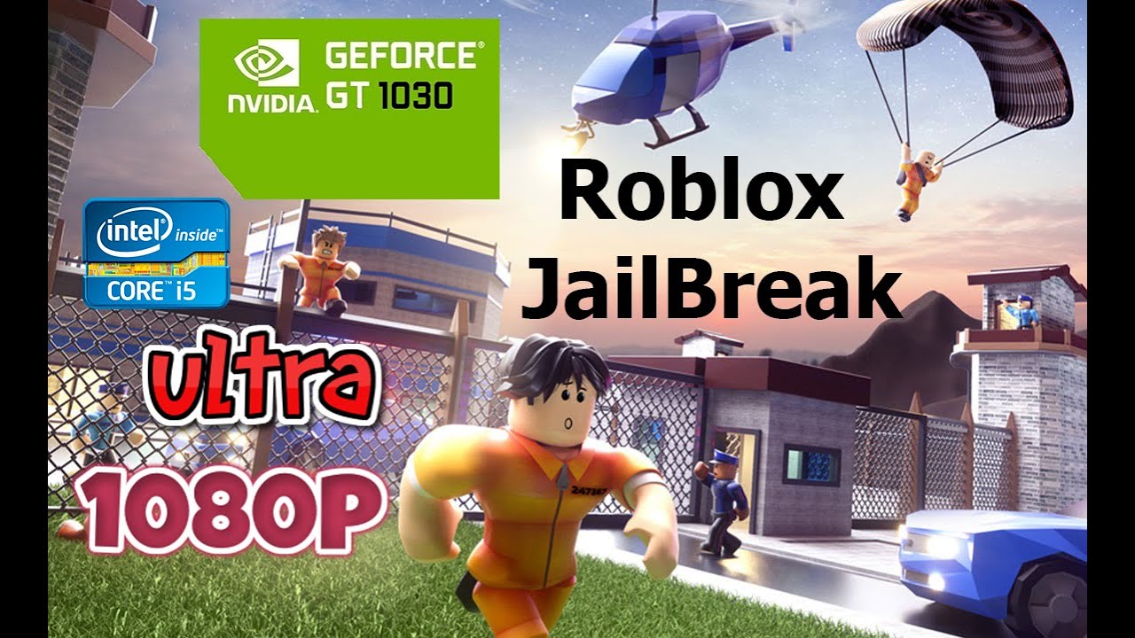 Roblox Jailbreak Gt 1030 I5 3470 8gb Ram Gaming Ultra 1080p Requested Video Youtube - 1080p roblox