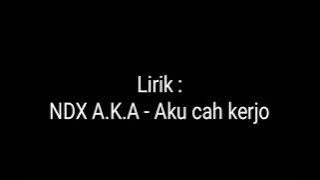 NDX A.K.A-AKU CAH KERJO