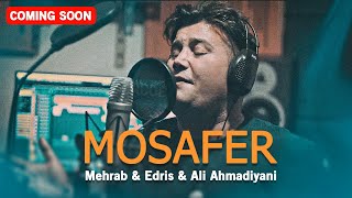 Mehrab & Ali Ahmadiyani - Mosafer | OFFICIAL COMING SOON (مهراب - مسافر)