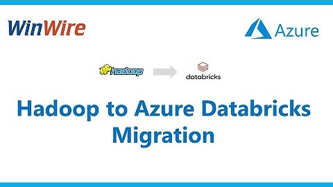Proven Approach for Hadoop to Azure Databricks Migration
