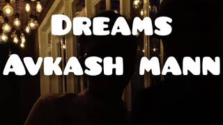 Dreams - Avkash Mann (lyrics)