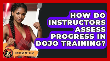 How Do Instructors Assess Progress in Dojo Training? - Fighting Arts Lab