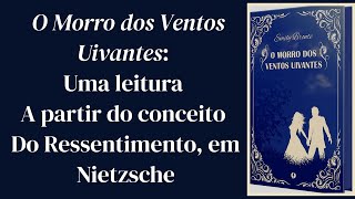 O Morro dos Ventos Uivantes Uma leitura a partir do conceito do Ressentimento em