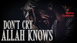 Don't Cry - Allah Knows (Emotional)