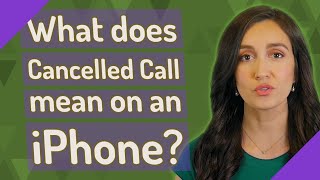 What does Cancelled Call mean on an iPhone?