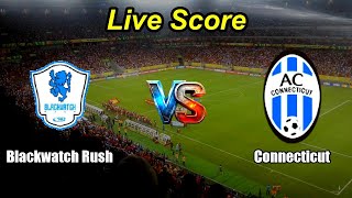 Blackwatch Rush vs Connecticut | USL League Two | Live Score