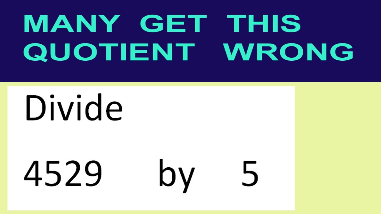 Divide 4529 by 5 many get this quotient wrong - YouTube