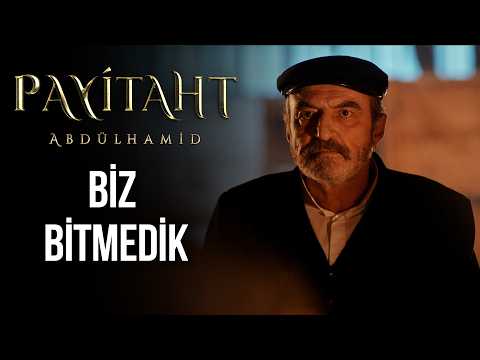 Biz bitmedik, yıkılmadık, buradayız! - Payitaht Abdülhamid 149. Bölüm