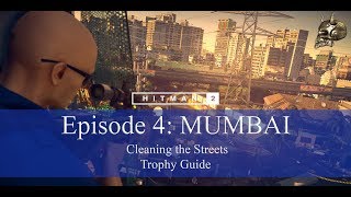 HITMAN 2 | Mumbai | Cleaning the Streets | Trophy Guide