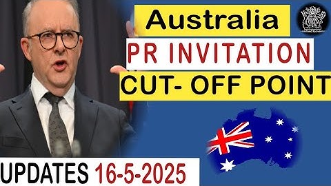 Australia PR Visa Invitation Cut-Off Points 2025 | Australia Visa Update