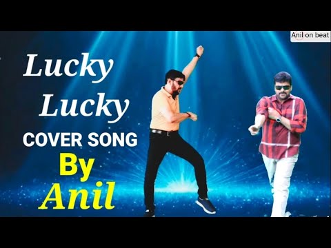 Lucky Lucky Dance Cover By Anil # Anil on beat # Lucky Lucky Cover Song ...