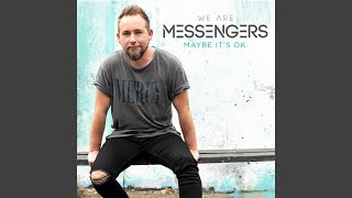 Video thumbnail of "We Are Messengers - Maybe It's Ok"