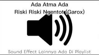Sound Effect Ada Atma Ada Riski Riski Ngentot (Garox)