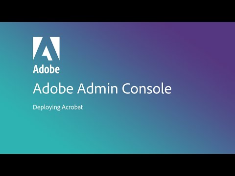 Deploying Acrobat with the Adobe Admin Console