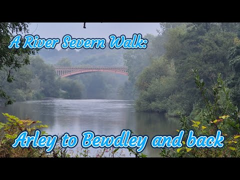 Arley to Bewdley: A Walk Along The River Severn using The Severn Way and North Worcestershire Path