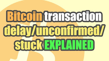 BITCOIN TRANSACTIONS DELAYED/UNCONFIRMED/STUCK EXPLAINED!