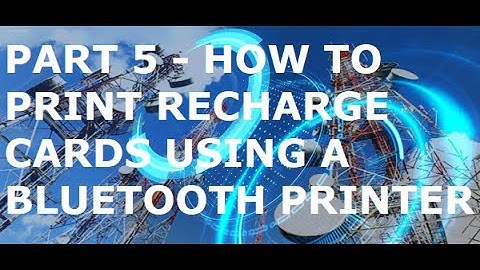 Part 5 - How to Print Recharge Cards with a Mobile Bluetooth Printer - Part 5