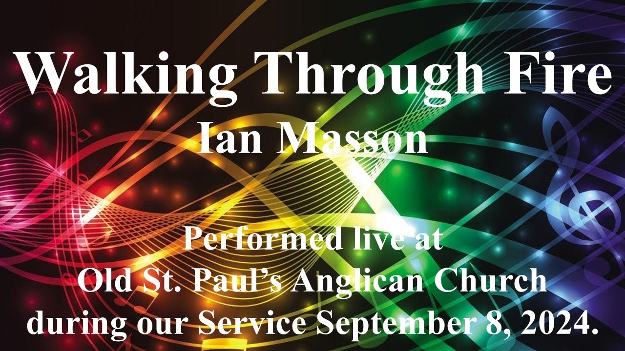 Walking Through Fire performed live by Ian Masson at Old St. Paul’s Anglican Church.